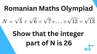 Romanian Maths Olympiad Question - Show that the integer part of N is 26 - Square root question
