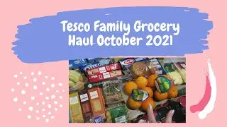 Tesco Family Grocery Haul October 2021