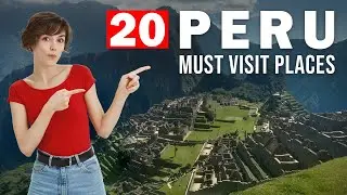 20 Must Visit Places in Peru | Your Ultimate Travel Guide 2025