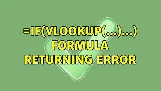 =IF(VLOOKUP(...)...) formula returning error (2 Solutions!!)