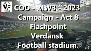 COD - MW3 - 2023 - Campaign - Act 8 - 'Flashpoint' - Verdansk Stadium.