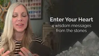 Enter the Heart: 4 Wisdom Messages from the Stones