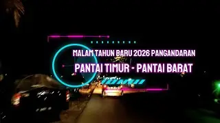 Malam Tahun Baru Pangandaran (Pantai Timur menuju Pantai Barat) #malamtahunbaru2026 #pangandaran