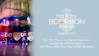 Ep. 372: This is my Barrell Bourbon Double Barrel Foundation, Ice Wine, AND New Year's 2025 Reviews