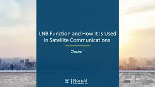 LNB Course - Chapter 1 - LNB Function and How it is used in Satellite Communications