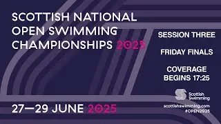 2025 Scottish Open Swimming Championships - Session Three - Friday Finals