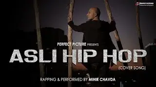 GULLY BOY || ASLI HIP HOP COVER || MIHIR CHAVDA || BY PERFECT PICTURES