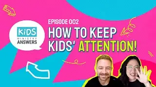 How to Keep Kids' Attention in Children's Ministry | Kids Ministry Answers - Episode 002