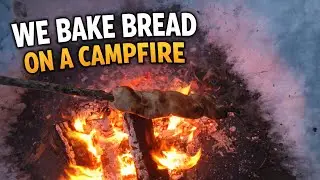 🔥 We Bake Bread on a Campfire 🔥