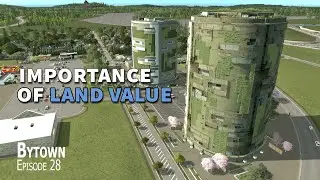 Increasing land value to deal with abandonment  - Cities Skylines | Bytown (Episode 28)