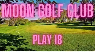 18 Holes at Moon Golf Club (with commentary)