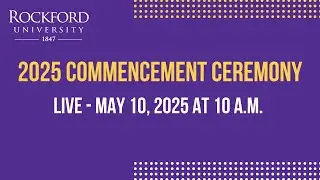 Rockford University Commencement Ceremony | May 10th, 2025