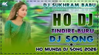 Tindire Buru || New Ho Munda Dj Remix Song 2026 || Ho Munda Dj Song 2026 | New Ho Dj Remix Song 2026
