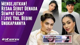Resaa Sebut Denada Sempat Ucap I Love You | Intens Investigasi | Eps 6281