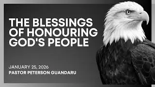 25.01.2025 // THE BLESSINGS OF HONOURING GOD'S PEOPLE // Pst Peterson Guandaru
