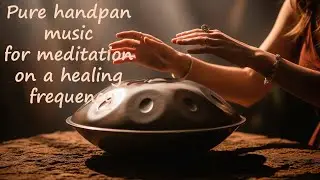 Pure handpan music for meditation on a healing frequency
