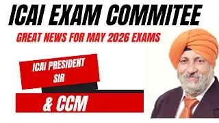 ICAI Exam Committee Great News for May 2026 Exams | ICAI president sir & CCM Important Announcement 