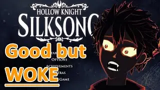 Silksong is Fun, but Very Woke