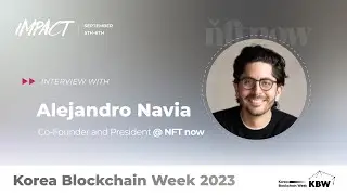 Exclusive Interview with NFT NOW Co-Founder and President Alejandro Navia | KBW 2023