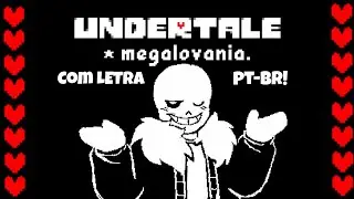 MEGALOVANIA COM LETRA em PT-BR!!!  Feliz 10 anos de Undertale!!!