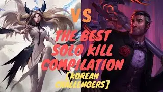 Best Solo Kill Compilation - Korean Challenger - League of Legends