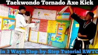 Taekwondo Tornado Axe Kick 🪓 in 3 Ways | Step-by-Step Tutorial | RWTC