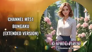 CHANNEL MT51 - BUNGAKU (EXTENDED VERSION)