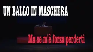 Forse la soglia attinse 〜 Ma se m'&egrave; forza perderti - from UN BALLO IN MASCHERA