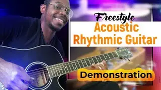 Freestyle Acoustic Rhythmic Guitar Demonstration