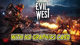 Evil West - With No Graphics Card | Performance Test Intel HD 630