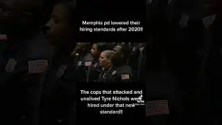 Memphis pd lowered standards for hiring police!!!
