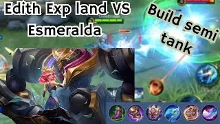 EDITH EXP LANE BUILD SEMI TANK INSPIRE VS ESMERALDA #mobilelegends