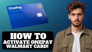 How To Activate OnePay Walmart Card 2026