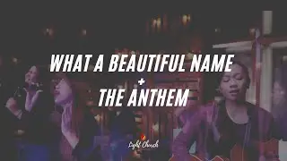 What A Beautiful Name + The Anthem | Light Worship