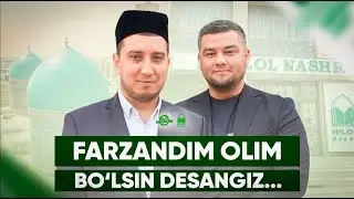 Farzandim olim bo'lsin desangiz | Odiljon domla «Hilol Nashr» mehmoni