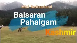 Baisaran Valley in Anantnag District, Pahalgam || India's Mini Switzerland || Kashmir in October