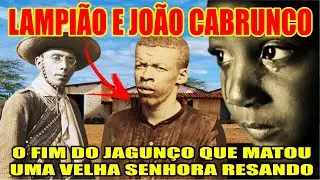 Lampião e o Jagunço João Cabrunco que Matou uma velha Rezando