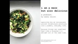 i am a mess but also delicious | podcast 7 | divya alter