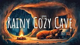 Bear’s Den in the Rain | Cozy Cave Ambience & Gentle Thunder for Sleep