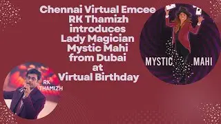 Chennai Virtual Emcee RK Thamizh introduces Lady Magician Mystic Mahi from Dubai at Virtual Birthday