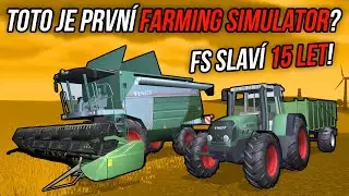 TAKHLE VYPADAL PRVNÍ FARMING SIMULATOR? | Farming Simulator slaví 15 let!