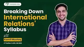 Breaking Down International Relations Syllabus | Kamil Mushtaq (PSP) | CSS Preparation with Nearpeer