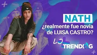 Nath confirma si realmente tuvo una relaci&oacute;n con Luisa Castro | Lo + Trending