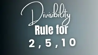 Divisibility Rule for 2,5,10