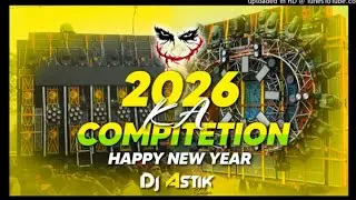 2026 Ka Compitetion Dj Astik Sarbari | 2026 Competition Dj Song | Happy New Year 2026 #song #2026#dj