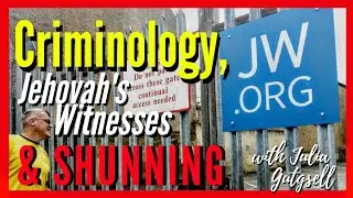 JWs & the Social Distancing of Shunning - with Criminologist JULIA GUTGSELL