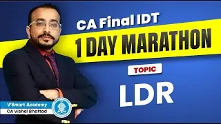 Lec 01: CA Final IDT | 1 Day Marathon | LDR |  Lecture for May 2025 exam by CA Vishal Bhattad
