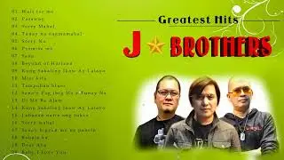 J Brothers Songs 80'S 90'S 2022 | Best of J Brother OPM Tagalog Love Songs | Filipino Music