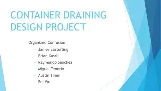 CONTAINER DRAINING DESIGN PROJECT - Organized Confusion