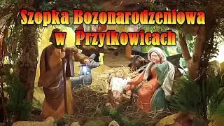 Przytkowska Szopka Bożonarodzeniowa 2025/6